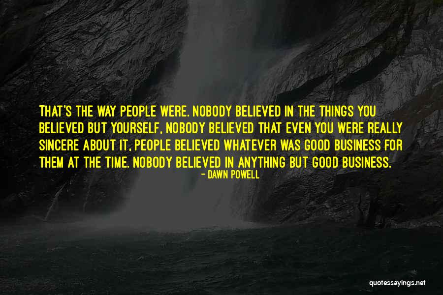 Nobody Believed In You Quotes By Dawn Powell Nobody Believed In You Quotes By Dawn Powell