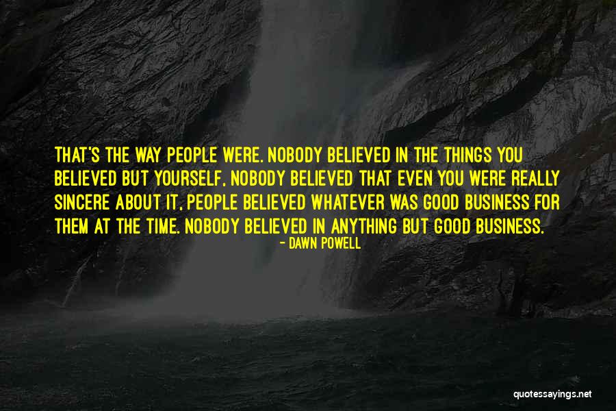 Nobody Believed In You Quotes By Dawn Powell