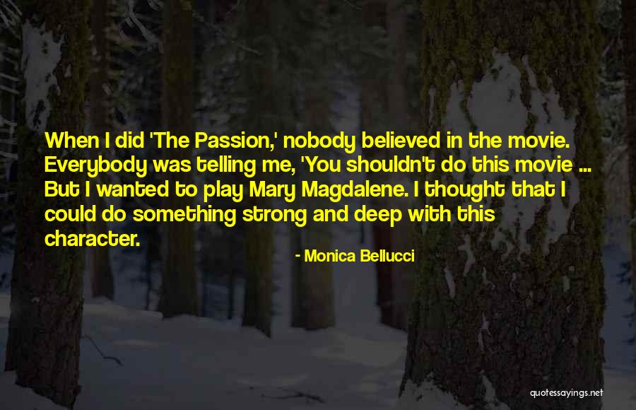 Nobody Believed In You Quotes By Monica Bellucci