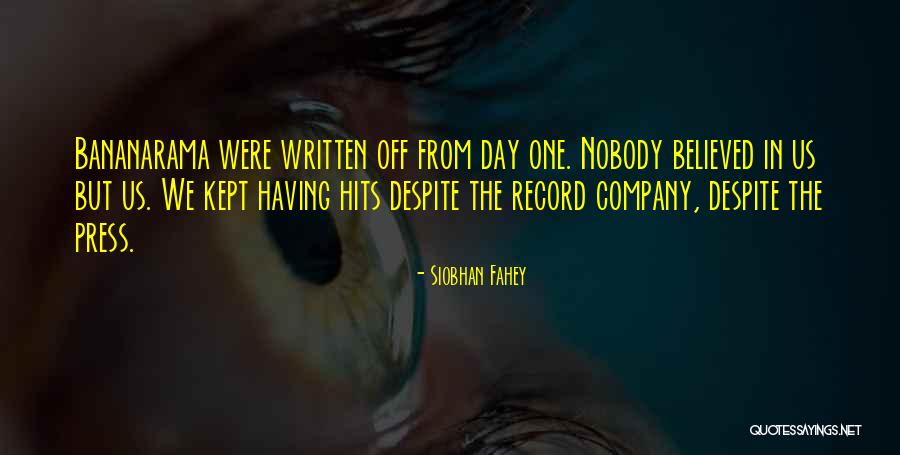 Nobody Believed In You Quotes By Siobhan Fahey Nobody Believed In You Quotes By Siobhan Fahey