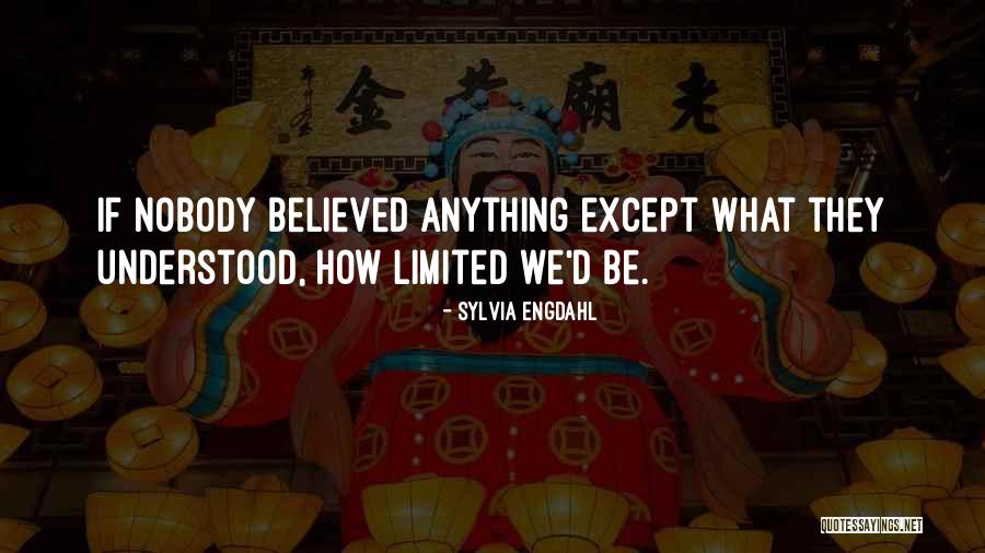 Nobody Believed In You Quotes By Sylvia Engdahl