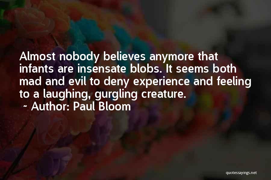 Nobody Believes In You Quotes By Paul Bloom