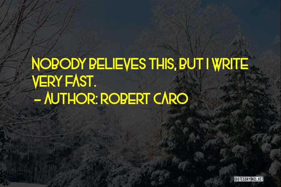 Nobody Believes In You Quotes By Robert Caro