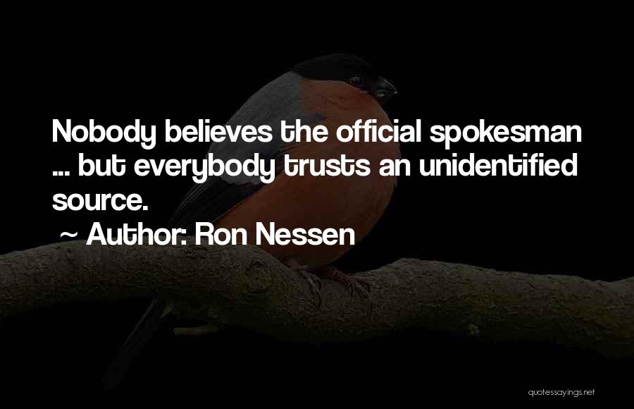 Nobody Believes In You Quotes By Ron Nessen