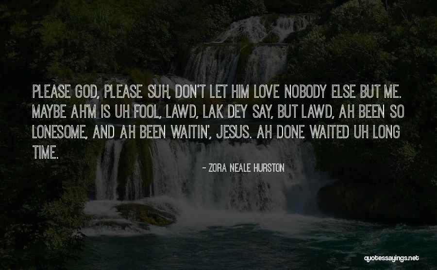Nobody But God Quotes By Zora Neale Hurston Nobody But God Quotes By Zora Neale Hurston