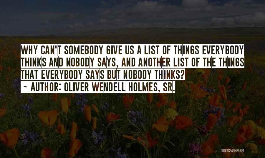 Nobody But Us Quotes By Oliver Wendell Holmes, Sr.