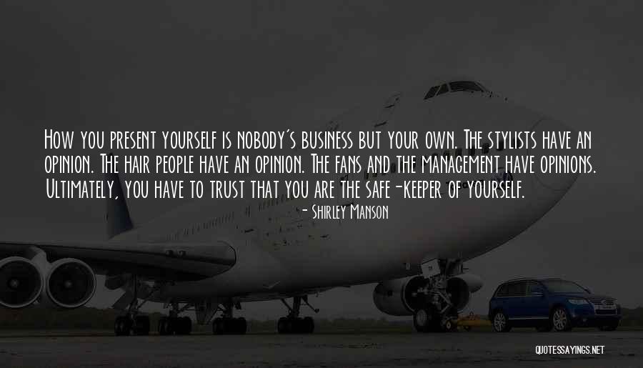 Nobody But Yourself Quotes By Shirley Manson Nobody But Yourself Quotes By Shirley Manson