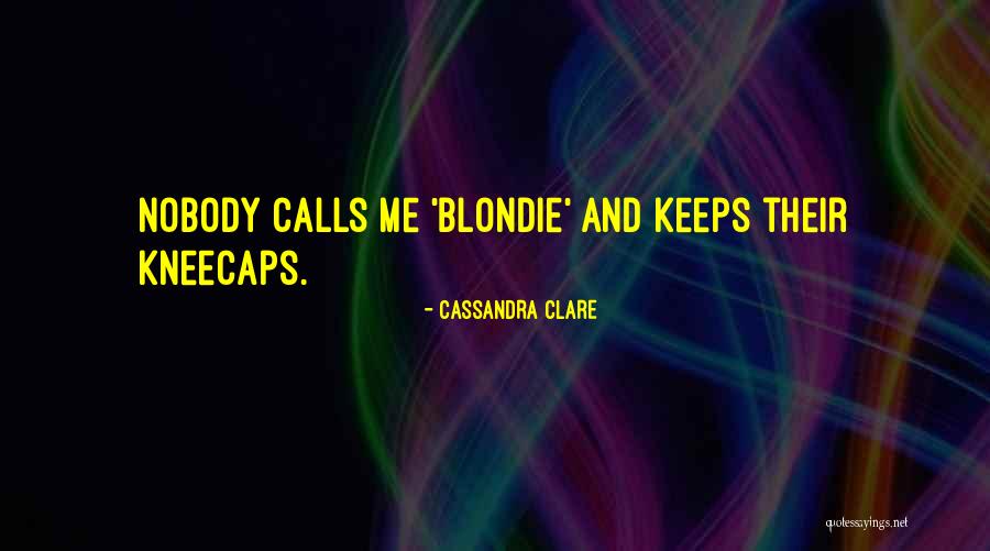 Nobody Calls Me Quotes By Cassandra Clare Nobody Calls Me Quotes By Cassandra Clare