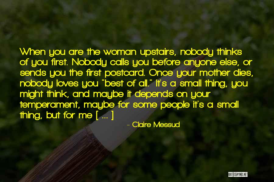 Nobody Calls Me Quotes By Claire Messud Nobody Calls Me Quotes By Claire Messud