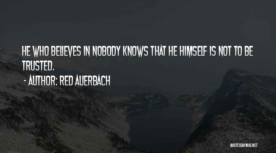 Nobody Can Be Trusted Quotes By Red Auerbach