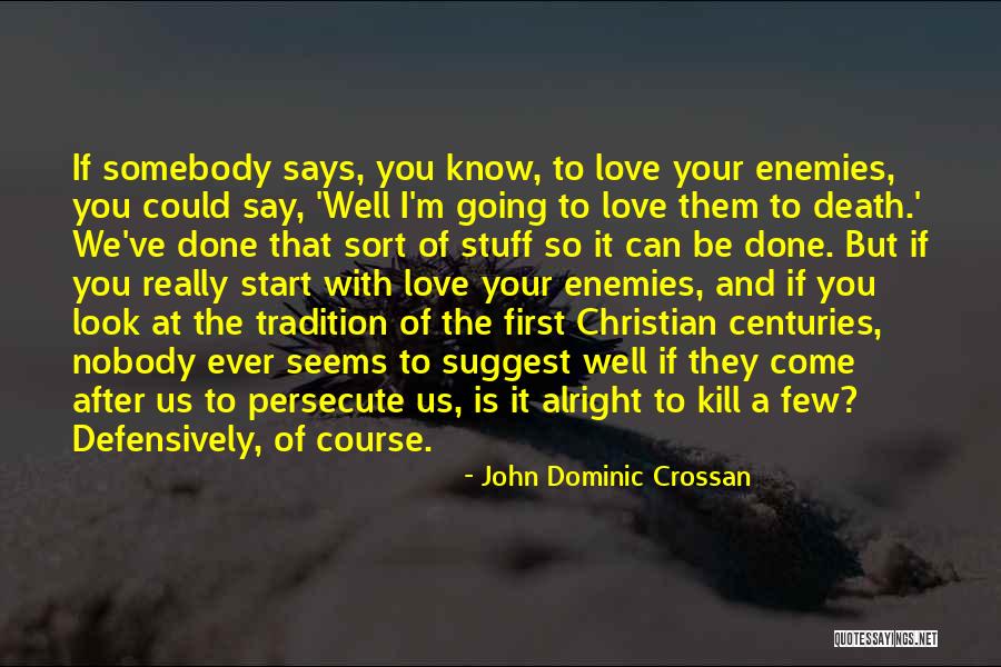 Nobody Can Be You But You Quotes By John Dominic Crossan Nobody Can Be You But You Quotes By John Dominic Crossan