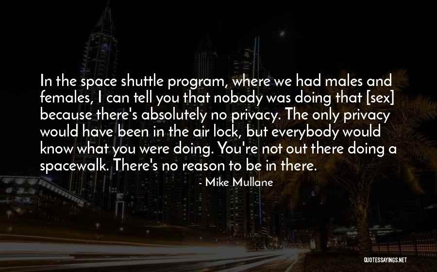Nobody Can Be You But You Quotes By Mike Mullane Nobody Can Be You But You Quotes By Mike Mullane