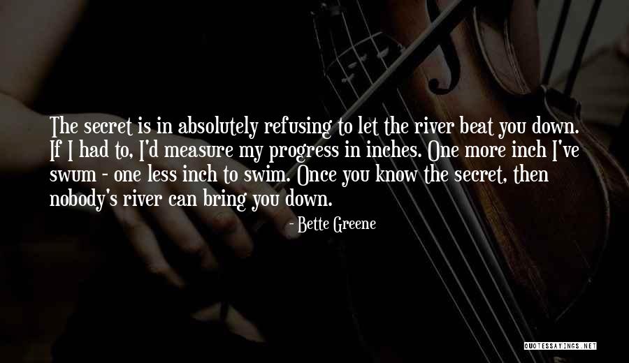 Nobody Can Bring You Down Quotes By Bette Greene Nobody Can Bring You Down Quotes By Bette Greene