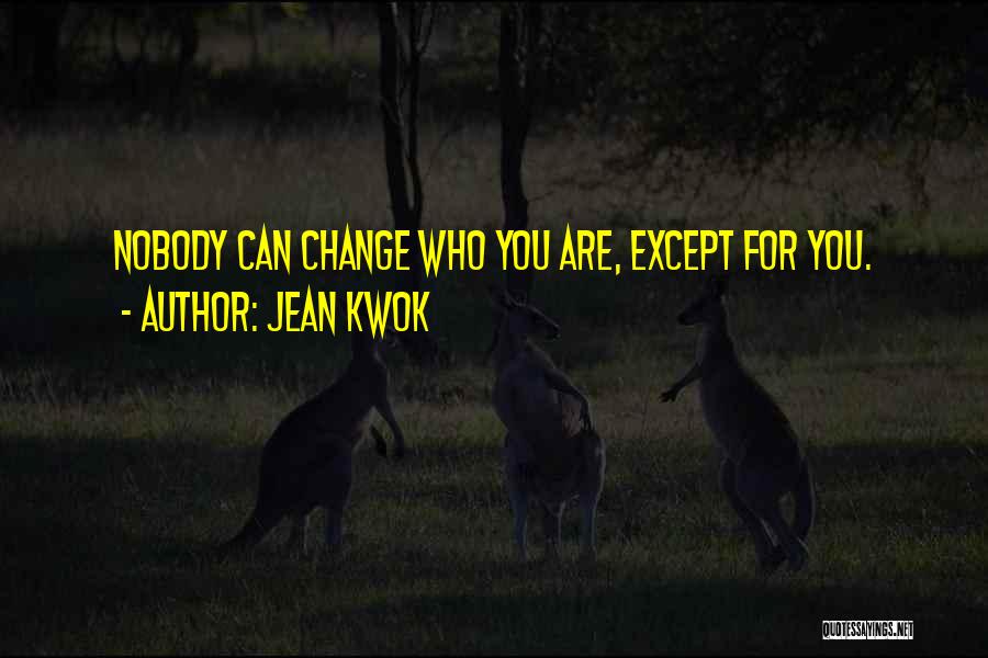 Nobody Can Change Me Quotes By Jean Kwok