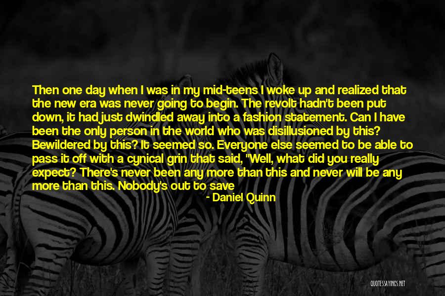 Nobody Can Put Me Down Quotes By Daniel Quinn Nobody Can Put Me Down Quotes By Daniel Quinn
