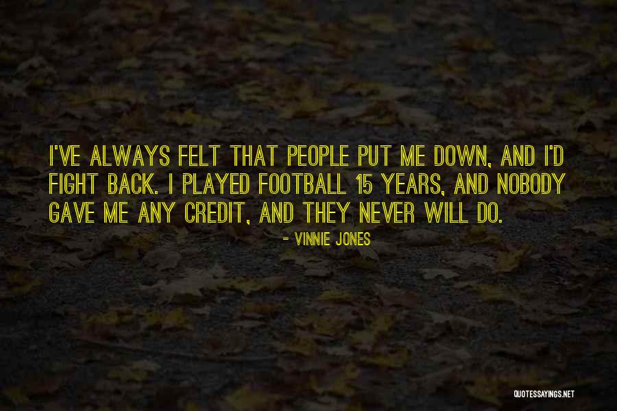 Nobody Can Put Me Down Quotes By Vinnie Jones Nobody Can Put Me Down Quotes By Vinnie Jones