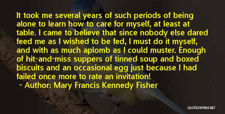 Nobody Care Me Quotes By Mary Francis Kennedy Fisher