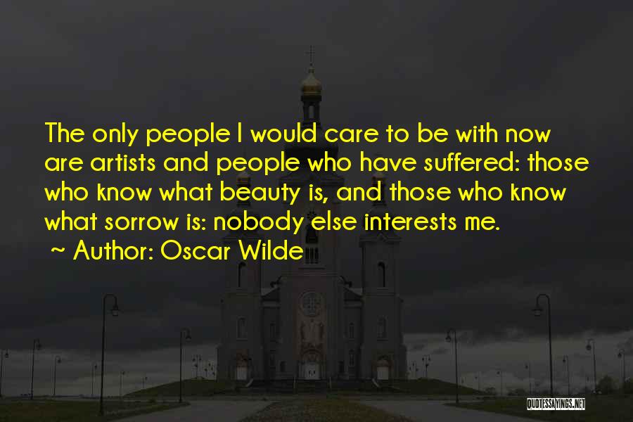 Nobody Care Me Quotes By Oscar Wilde