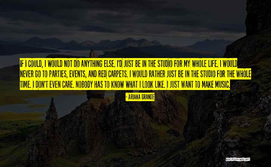 Nobody Care Quotes By Ariana Grande Nobody Care Quotes By Ariana Grande