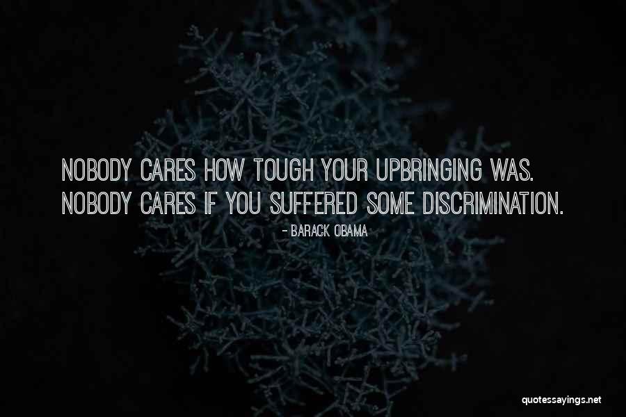 Nobody Care Quotes By Barack Obama Nobody Care Quotes By Barack Obama