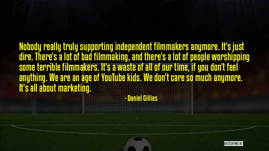Nobody Care Quotes By Daniel Gillies Nobody Care Quotes By Daniel Gillies