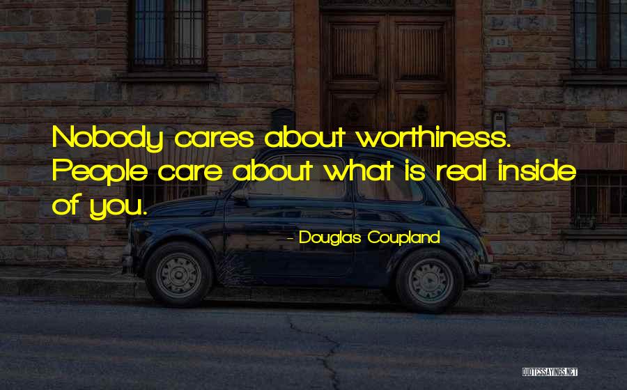 Nobody Care Quotes By Douglas Coupland Nobody Care Quotes By Douglas Coupland