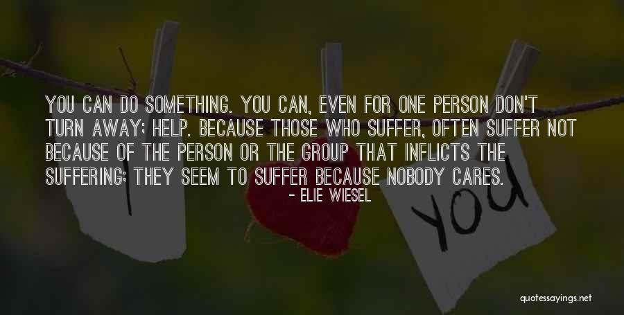 Nobody Care Quotes By Elie Wiesel Nobody Care Quotes By Elie Wiesel