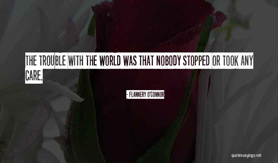 Nobody Care Quotes By Flannery O'Connor Nobody Care Quotes By Flannery O'Connor