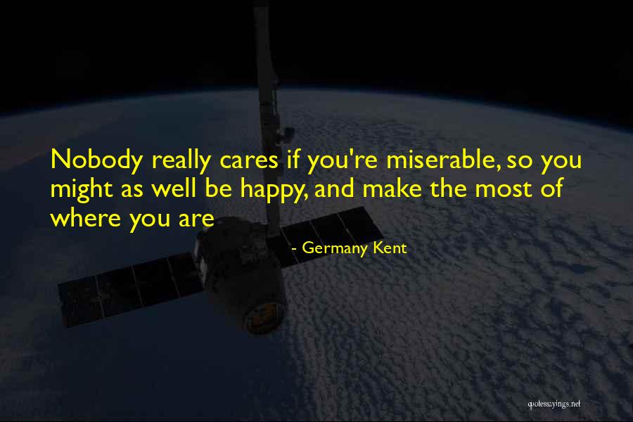Nobody Care Quotes By Germany Kent Nobody Care Quotes By Germany Kent