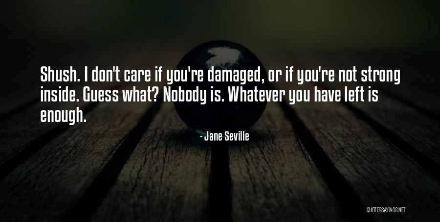 Nobody Care Quotes By Jane Seville Nobody Care Quotes By Jane Seville