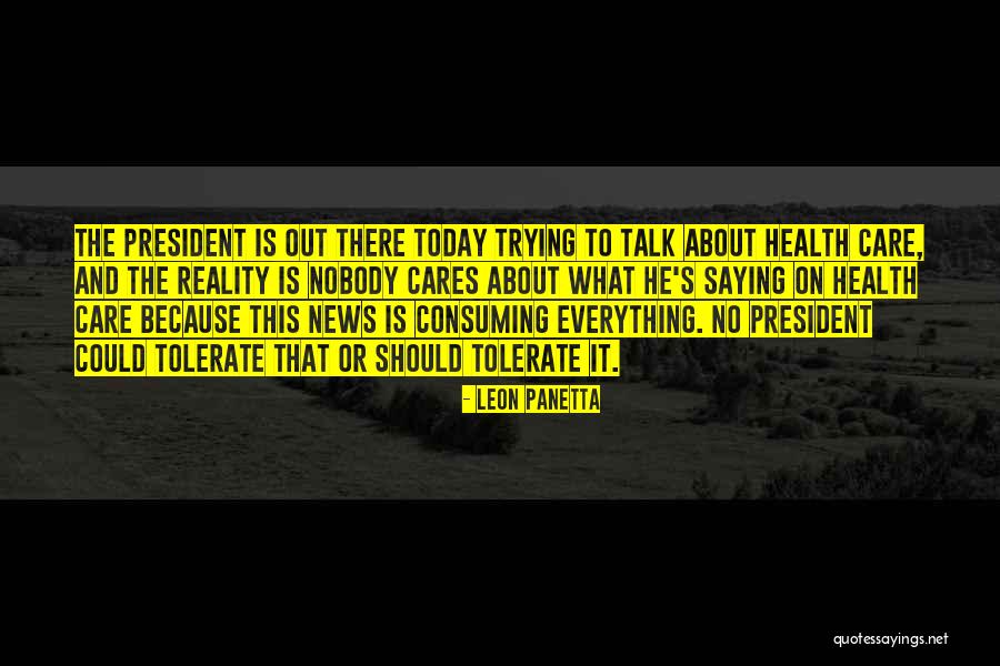 Nobody Care Quotes By Leon Panetta Nobody Care Quotes By Leon Panetta