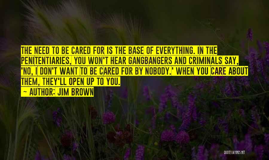 Nobody Cared For Me Quotes By Jim Brown