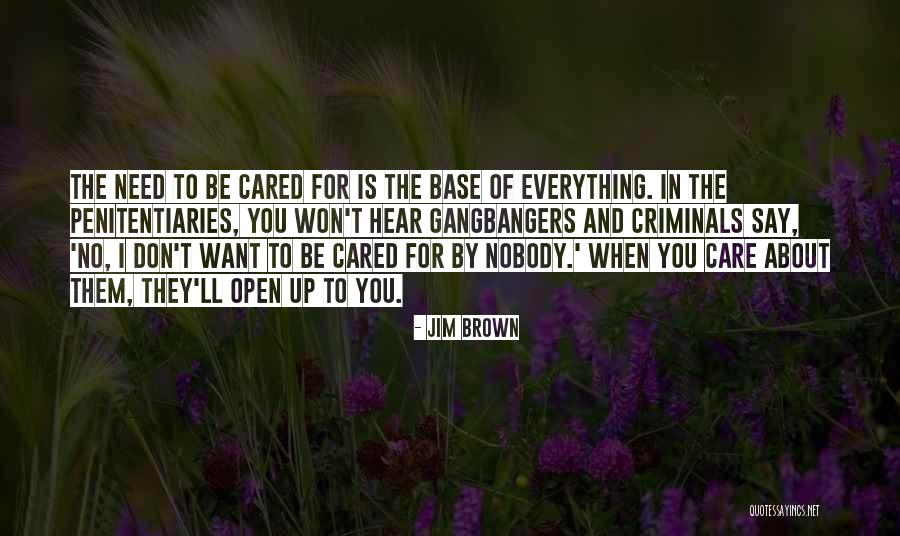Nobody Cared Quotes By Jim Brown Nobody Cared Quotes By Jim Brown