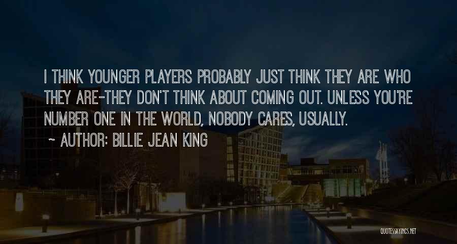 Nobody Cares About You Quotes By Billie Jean King