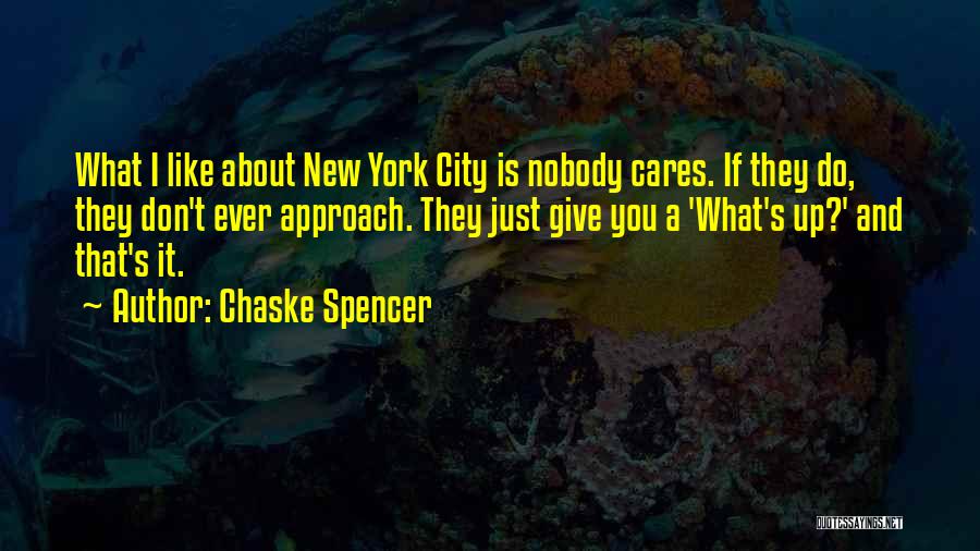 Nobody Cares About You Quotes By Chaske Spencer