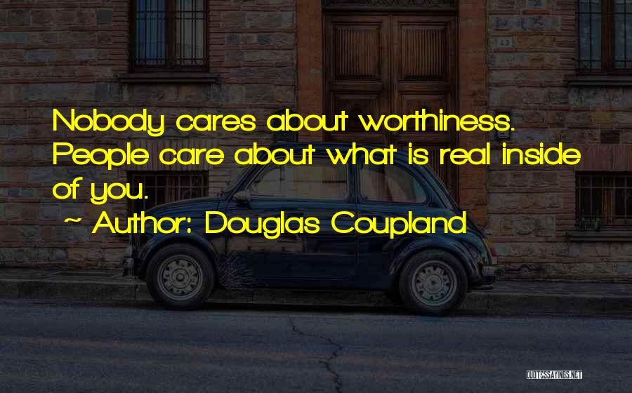 Nobody Cares About You Quotes By Douglas Coupland