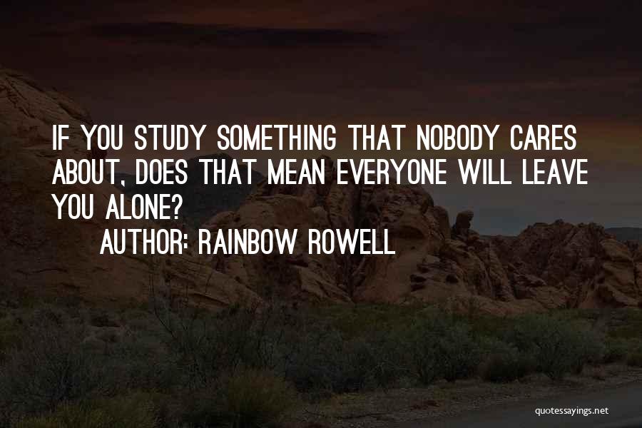 Nobody Cares About You Quotes By Rainbow Rowell