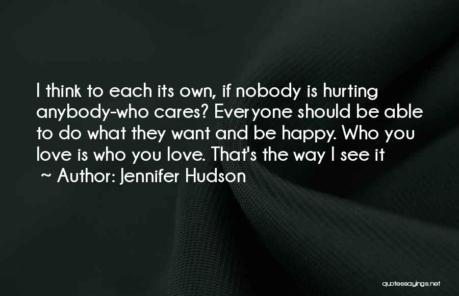 Nobody Cares Love Quotes By Jennifer Hudson