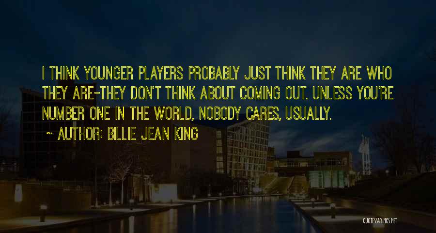 Nobody Cares Unless Quotes By Billie Jean King