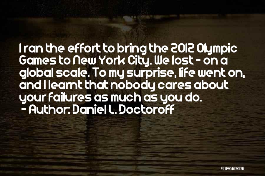 Nobody Cares Unless Quotes By Daniel L. Doctoroff