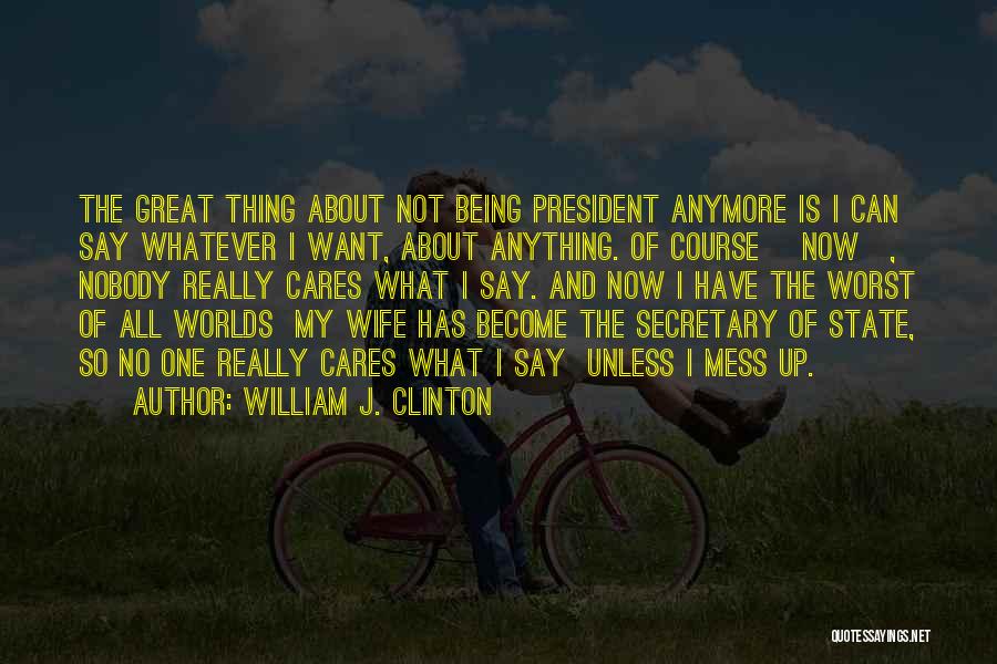 Nobody Cares Unless Quotes By William J. Clinton