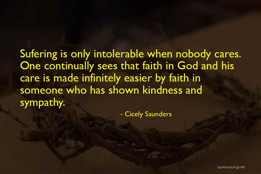 Nobody Cares Until You've Made It Quotes By Cicely Saunders