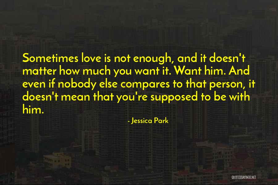 Nobody Compares Quotes By Jessica Park Nobody Compares Quotes By Jessica Park