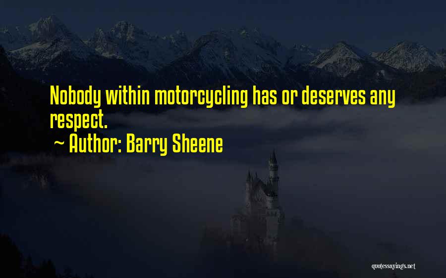 Nobody Deserves Quotes By Barry Sheene