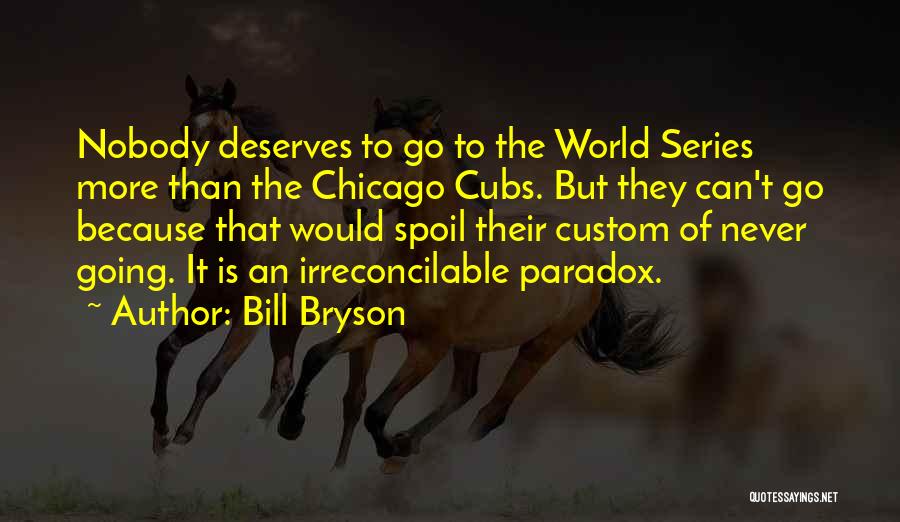 Nobody Deserves Quotes By Bill Bryson