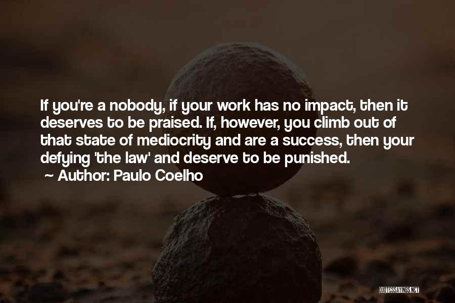 Nobody Deserves Quotes By Paulo Coelho