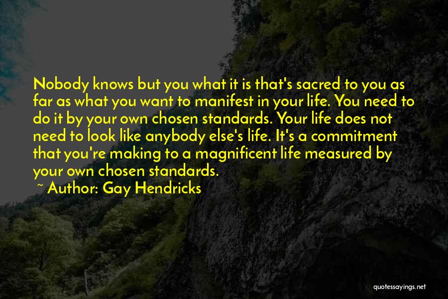 Nobody Does It Like You Quotes By Gay Hendricks