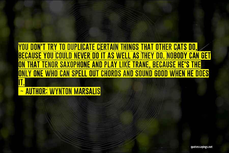 Nobody Does It Like You Quotes By Wynton Marsalis