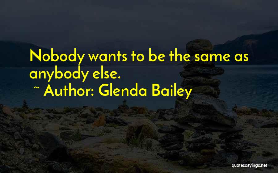 Nobody Else Quotes By Glenda Bailey