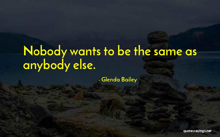 Nobody Else Quotes By Glenda Bailey